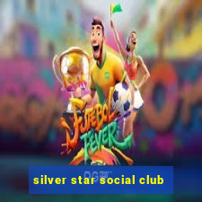 silver star social club